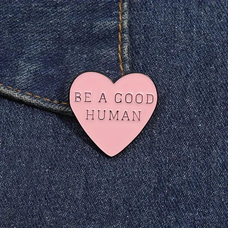 Heart Shaped, "Be A Good Human" Heart Pin , Personalize DIY