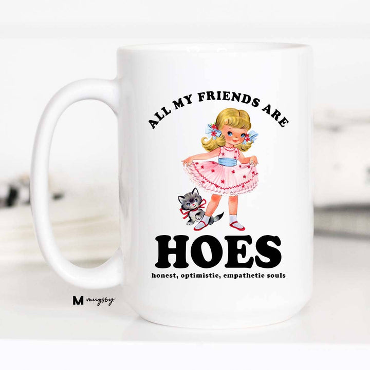 Funny Mug 11oz-All My Friends are HOES