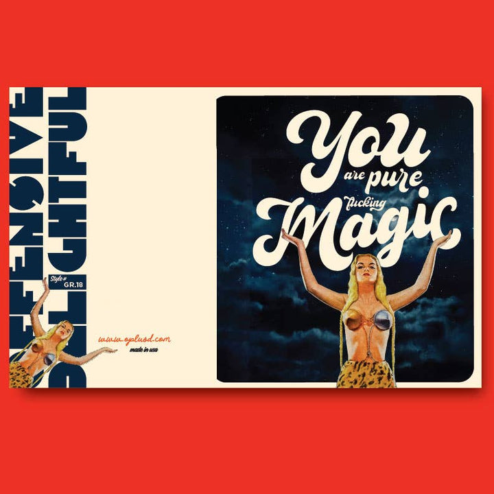 Greeting Card-You Are Pure Fucking Magic!