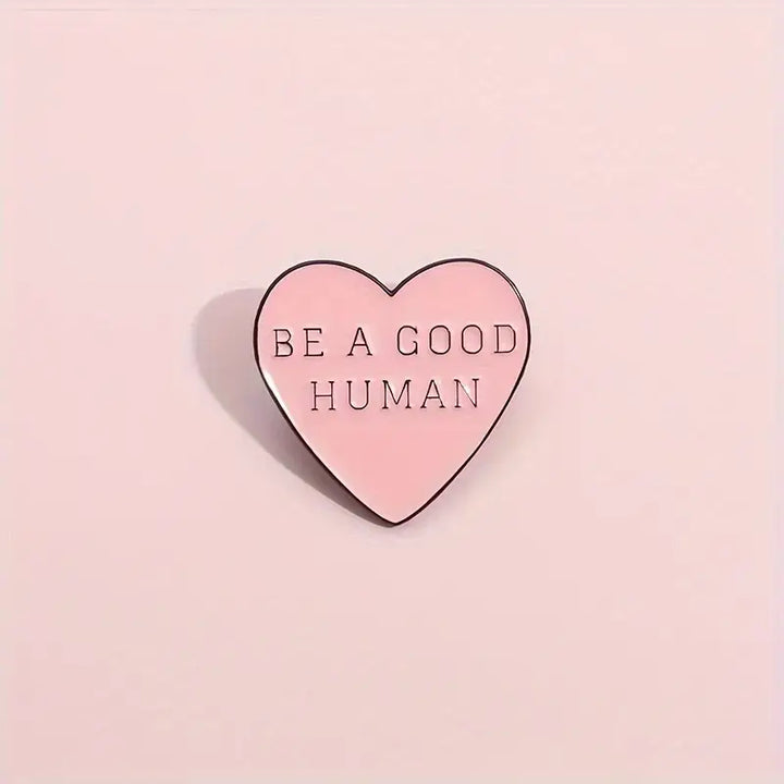 Heart Shaped, "Be A Good Human" Heart Pin , Personalize DIY
