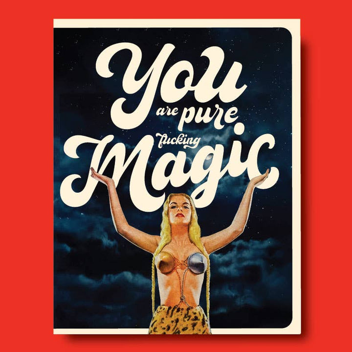 Greeting Card-You Are Pure Fucking Magic!
