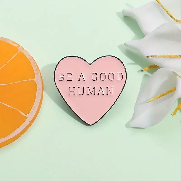 Heart Shaped, "Be A Good Human" Heart Pin , Personalize DIY