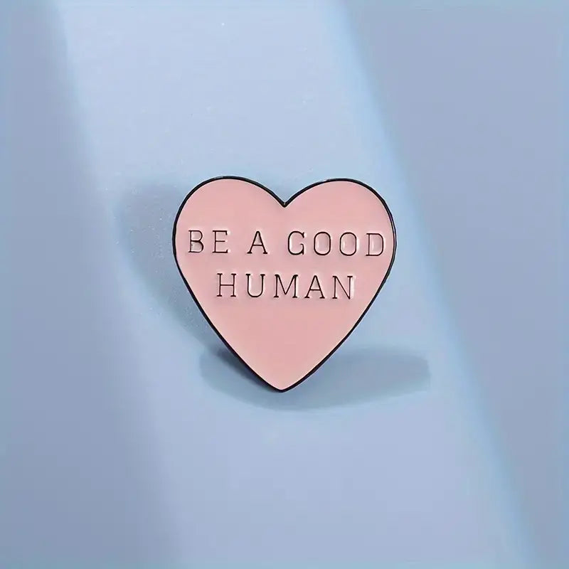 Heart Shaped, "Be A Good Human" Heart Pin , Personalize DIY